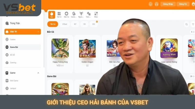 Giới thiệu CEO Hải Bánh của Vsbet
