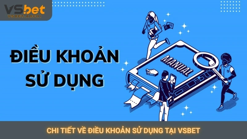 Chi tiết về điều khoản sử dụng tại Vsbet
