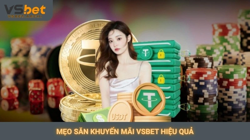 Khuyến mãi Vsbet: Cập nhật ưu đãi & giftcode mới nhất 3 Mẹo săn khuyến mãi Vsbet hiệu quả