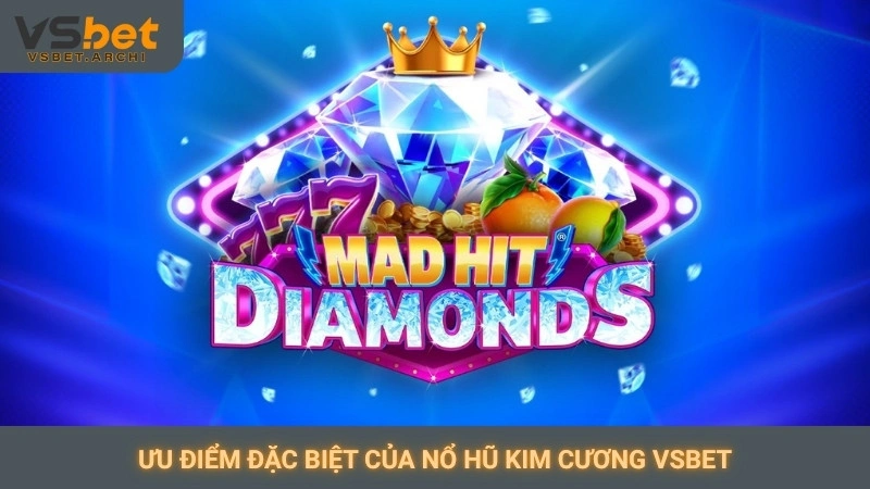 Nổ hũ Kim Cương Vsbet: Biểu tượng may mắn, thắng lớn 2 Ưu điểm đặc biệt của nổ hũ kim cương Vsbet