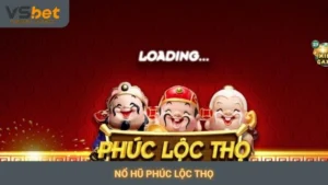 Nổ hũ Phúc Lộc Thọ Vsbet