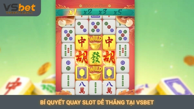 Bí quyết quay slot dễ thắng tại Vsbet