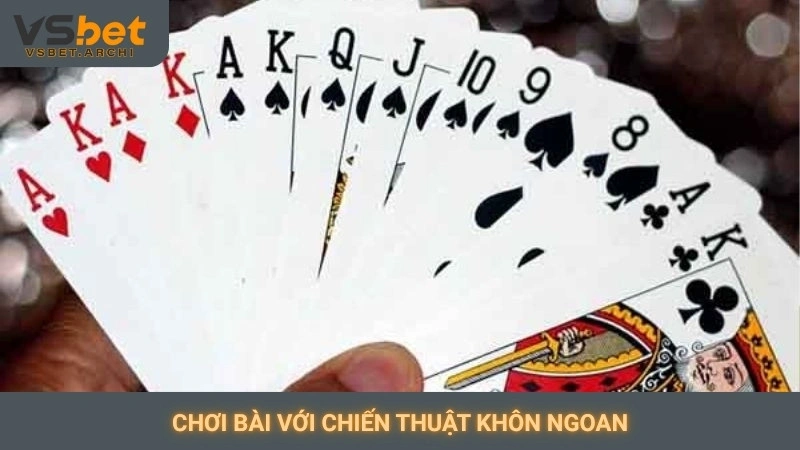 Chơi Tiến Lên miền Nam Vsbet: Game bài quốc dân hấp dẫn 4 Chơi bài với chiến thuật khôn ngoan